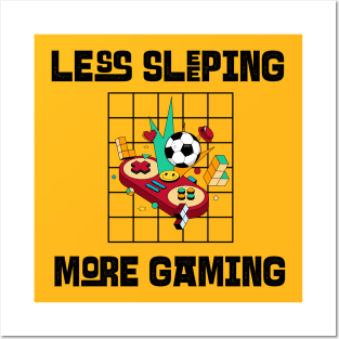 Less Sleeping More Gaming Posters and Art